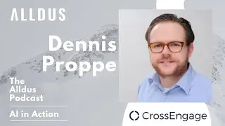 AI in Action E177: Dennis Proppe, Chief AI Officer at Crossengage