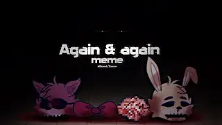 Again & Again || Meme || Blood/gore warning || Afton Family || FNaF