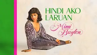 HINDI AKO LARUAN - Mimi Baylon (Lyric Video) OPM