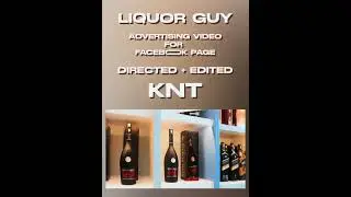 DIRECTED + EDITED KNT  / LIQUOR GUY Advertising video for Facebook page.