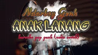 Ndarboy Genk - Anak Lanang - Karaoke Versi Pop Punk (Nada Cewek)