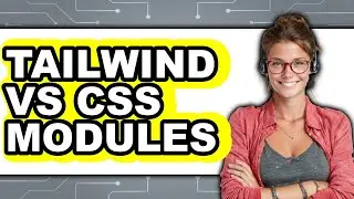 Tailwind vs CSS Modules - 2025 Comparison