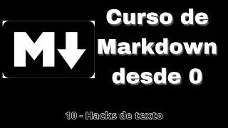 10. Hacks de texto | Curso de Markdown desde cero