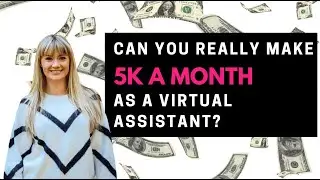 Can you REALLY make 5k a month as a VA?