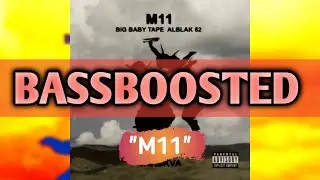 Big Baby Tape feat. ALBLAK 52 - M11 (BASSBOOSTED VERSION)