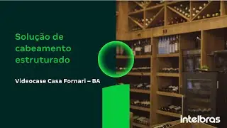 Solução em Cabeamento Estruturado na Casa Fornari - BA.