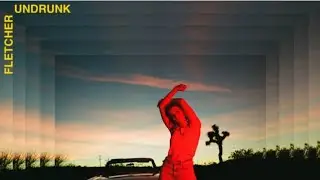 Undrunk lyrics song by:Fletcher | Myx Luvz
