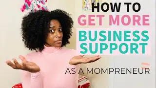 How to Get Business Support as a Busy Mompreneur