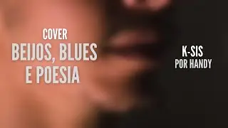 Handy - Beijos, Blues e Poesia (Official Cover Áudio) K-SIS