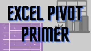 Easy Primer to Excel Pivot