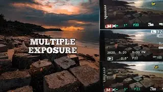 Multiple Exposure Landscape Photography | Part 1