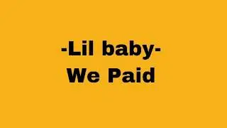 lil baby , 42 dugg- we paid (lyrics)