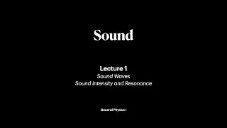 Sound | Lecture 1 | General Physics I
