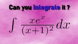 Integration of (xe^x )/( 1+x)^2 | Daily integral problem 21