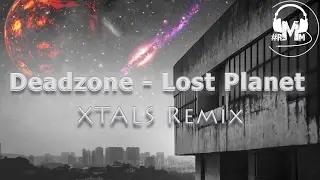 Deadzone - Lost Planet [XTALS Remix]