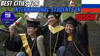 TOP 5 BEST CITIES FOR INTERNATIONAL STUDENTS IN RUSSIA | STUDY IN RUSSIA 2023-2024 | HIGH VISA RATIO