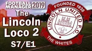The Lincoln Loco 2 - THE NATIONAL LEAGUE - Football Manager 2019 - S07 E01