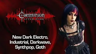 Communion After Dark - Dark Alternative, Industrial, EBM, Gothic, Synthpop - 07/30/2024