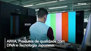 Nova Linha Fabrica Aiwa no Brasil - @AiwaBRASIL - Nova Parceira Torre Forte Solutions.