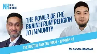 The Power of the Brain: From Religion to Immunity - Dr. Habib and Imam Shuaib Khan (Episode #3)