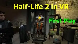 Half-Life 2 in VR - First Play