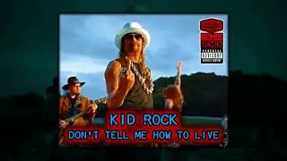 Kid Rock - Don't Tell Me How To Live [Remix]