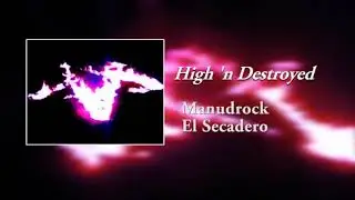 Manudrock x El Secadero - High 'n Destroyed