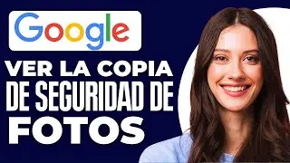 Como Ver La Copia De Seguridad De Fotos En Google (2026)