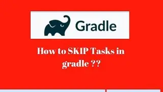 Gradle Tutorial # 13: Skip tasks in gradle [ How to skip tasks in build scripts]