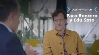 Xperiencias con Paco Roncero y Edu Soto: disfrutar de la vida.