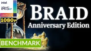 BRAID, ANNIVERSARY EDITION - INTEL Iris XE Ver.31.0.101.5518 | Potato Spec | High Setting | Gameplay