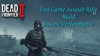 Dead Frontier 2 - Supreme End Game Assault Rifle Build LV50