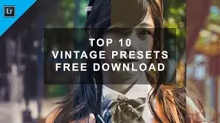 10 Free Vintage Presets | Vintage Look Presets | Lightroom CC | FREE LIGHTROOM PRESETS | Cinematic