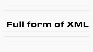 full form of XML |  