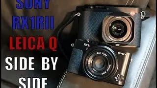 IN HAND: The Sony RX1R Mark II and the Leica Q. Which would I buy?