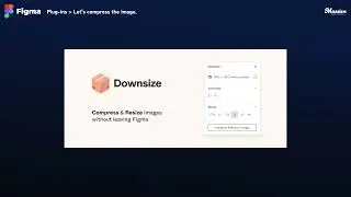 How to use Figma’s “Downsize” plug-in