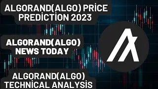 ALGORAND(ALGO) Price Prediction 2023 / ALGORAND(ALGO) News Today / ALGORAND(ALGO) Technical Analysis