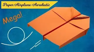 » How you fold an Aerobatic Paper Airplane that flies Loops