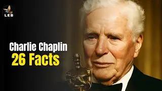 26 Fact You Didn't Know About Charlie Chaplin