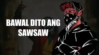 BAWAL DITO ANG SAWSAW (KJAP DISSBACK) - DIABLO