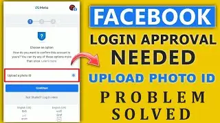 Upload a photo id facebook problem।login approval needed।login was not approved facebook 2022