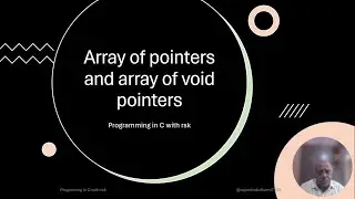Array of pointers, Array of void pointers, Accessing values  , Typecasting of void pointers.
