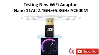 Testing New WiFi Adaptor Nano 11AC 2.4GHz+5.8GHz AC600M