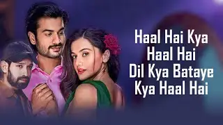 Kya Haal Hai (LYRICS) - Parampara Tandon | Sachet Tandon | Sunny | Taapsee | Vikrant | Kumaar | PAHD
