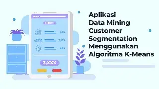 Tutorial Python | Aplikasi Data Mining Clustering Segmentasi Konsumen Part 1 | Preparation Model