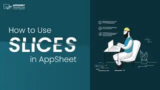 AppSheet Slices Tutorial | Filter Data based on User, Role, Date-Time, and more