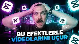 En İyi CapCut Efektleri | Videoyu Profesyonel Gösteren Ayarlar