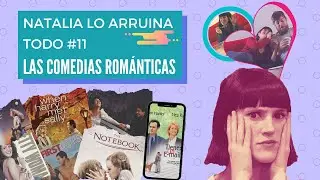 Las Comedias Románticas - Natalia lo arruina todo #11 