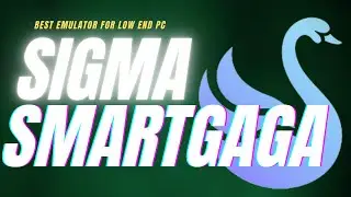 Sigma SmartGaGa | Smartgaga Best Version For Low End PC | 2GB Ram | 2 Core Cpu