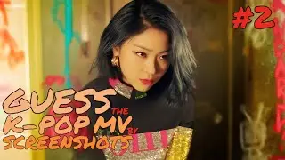 GUESS THE K-POP MV BY SCREENSHOTS #2